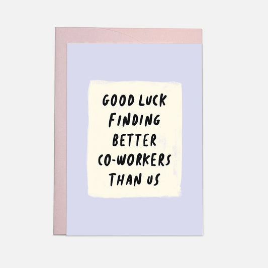 Better Co-Workers Greeting Card